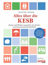 Alles über die KESB - Walter Noser - E-Book