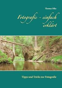Fotografie - einfach erklärt - Thomas Filke - E-Book