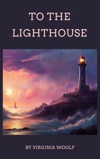 To The Lighthouse - Virginia Woolf - E-Book