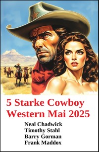 5 Starke Cowboy Western Mai 2025 - Neal Chadwick - kostenlos E-Book