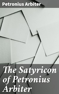 The Satyricon of Petronius Arbiter - Petronius Arbiter - E-Book