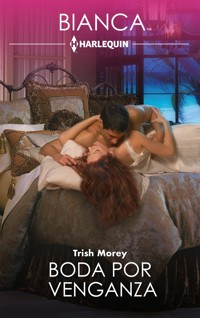 Boda por venganza - Trish Morey - E-Book