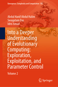 Into a Deeper Understanding of Evolutionary Computing: Exploration, Exploitation, and Parameter Control - Abdul Hanif Abdul Halim - E-Book