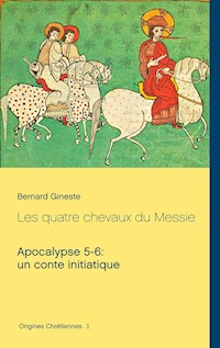 Les quatre chevaux du Messie - Bernard Gineste - E-Book