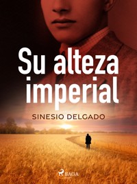 Su alteza imperial - Sinesio Delgado - E-Book
