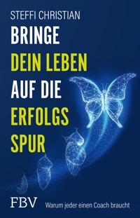 Bringe dein Leben auf die Erfolgsspur - Steffi Christian - E-Book