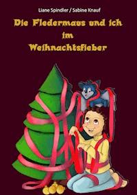 Die Fledermaus und ich im Weihnachtsfieber - Liane Spindler - E-Book