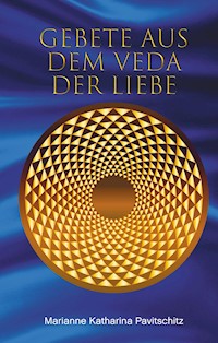 Gebete aus dem Veda der Liebe - Marianne Katharina Pavitschitz - E-Book