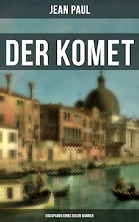 Der Komet: Eskapaden eines edlen Narren - Jean Paul - E-Book