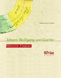 Römische Elegien - Johann Wolfgang von Goethe - E-Book + Hörbuch