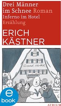 Drei Männer im Schnee / Inferno im Hotel - Erich Kästner - E-Book