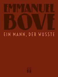 Ein Mann, der wusste - Emmanuel Bove - E-Book