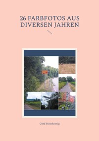 26 Farbfotos aus diversen Jahren - Gerd Steinkoenig - E-Book