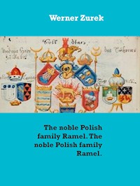The noble Polish family Ramel. The noble Polish family Ramel. - Werner Zurek - E-Book