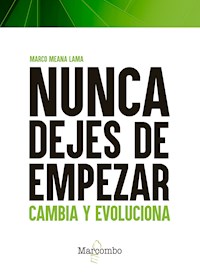 Nunca dejes de empezar - Marco Meana Lama - E-Book