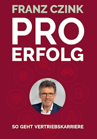 Pro Erfolg - Franz Josef Czink - E-Book