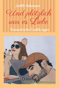 Und plötzlich war es Liebe - Judith Hohmann - E-Book