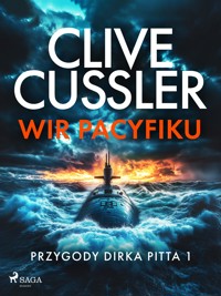 Przygody Dirka Pitta 1: Wir Pacyfiku - Clive Cussler - E-Book