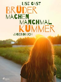 Brüder machen manchmal Kummer - Lise Gast - E-Book