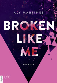 Broken Like Me - Aly Martinez - E-Book