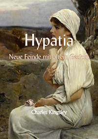 Hypathia oder  Neue Feinde mit altem Gesicht - Charles Kingsley - E-Book