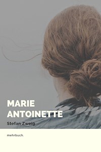 Marie Antoinette: Bildnis eines mittleren Charakters - Stefan Zweig - E-Book