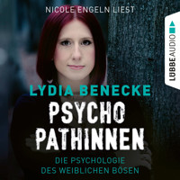 Psychopathinnen - Die Psychologie des weiblichen Bösen (Ungekürzt) - Lydia Benecke - Hörbuch