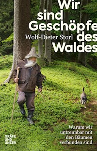 Wir sind Geschöpfe des Waldes - Wolf-Dieter Storl - E-Book