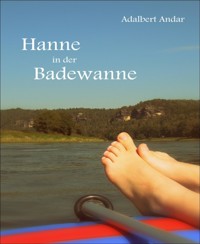 Hanne in der Badewanne - Adalbert Andar - E-Book