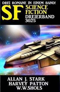 Science Fiction Dreierband 3025 - Drei Romane in einem Band - Allan J. Stark - E-Book