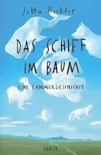 Das Schiff im Baum - Jutta Richter - E-Book