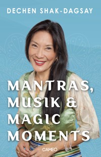 Mantras, Musik & Magic Moments - Dechen Shak-Dagsay - E-Book