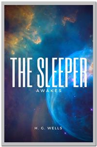 The Sleeper Awakes - H G Wells - E-Book