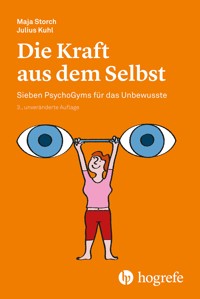 Die Kraft aus dem Selbst - Maja Storch - E-Book