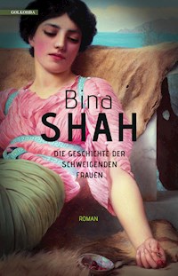 Die Geschichte der schweigenden Frauen - Bina Shah - E-Book