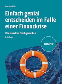 Einfach genial entscheiden im Falle einer Finanzkrise - Hartmut Walz - E-Book