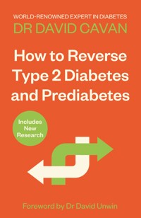 How To Reverse Type 2 Diabetes and Prediabetes - Dr David Cavan - E-Book