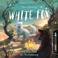 Auf dem Pfad der Bestimmung - White Fox, Teil 3 (Ungekürzt) - Jiatong Chen - Hörbuch