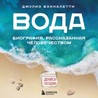 Вода. Биография, рассказанная человечеством - Джулио Боккалетти - Hörbuch