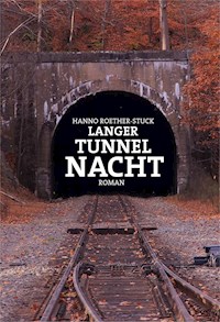 Langer Tunnel Nacht - Hanno Roether-Stuck - E-Book