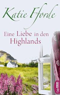 Eine Liebe in den Highlands - Katie Fforde - E-Book