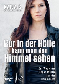 Nur in der Hölle kann man den Himmel sehen - Katja Steinmacher - E-Book