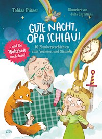 Gute Nacht, Opa Schlau – 10 Flunkergeschichten zum Vorlesen und Staunen - Tobias Pützer - E-Book