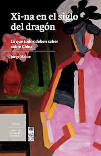 Xi-na en el siglo del dragón - Jorge Heine - E-Book