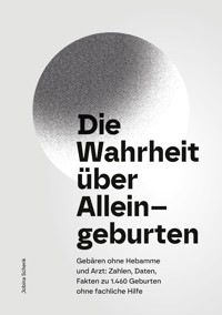 Die Wahrheit über Alleingeburten - Jobina Schenk - E-Book