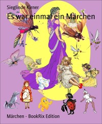 Es war einmal ein Märchen - Sieglinde Kirner - kostenlos E-Book