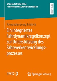 Ein integriertes Fahrdynamikregelkonzept zur Unterstützung des Fahrwerkentwicklungsprozesses - Alexander Georg Fridrich - E-Book