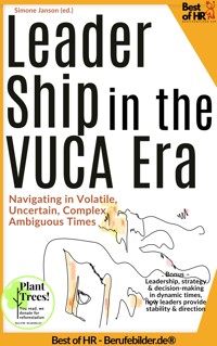 Leadership in the VUCA Era – Navigating in Volatile, Uncertain, Complex, Ambiguous Times - Simone Janson - E-Book