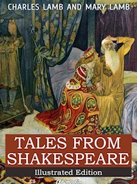 Tales from Shakespeare - A Midsummer Night’s Dream, The Winter’s Tale, King Lear, Macbeth, Romeo and Juliet, Hamlet, Prince of Denmark, Othello - Charles Lamb - E-Book