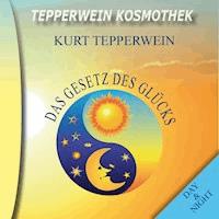 Tepperwein Kosmothek: Das Gesetz des Glücks (Day & Night) - - Hörbuch